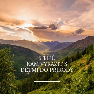 5 tipu kam vyrazit s dětmi do přírody 1. Království lesa Lipno 2. Stezku korunami stromů Lipno 3. Stezka korunami stromů...